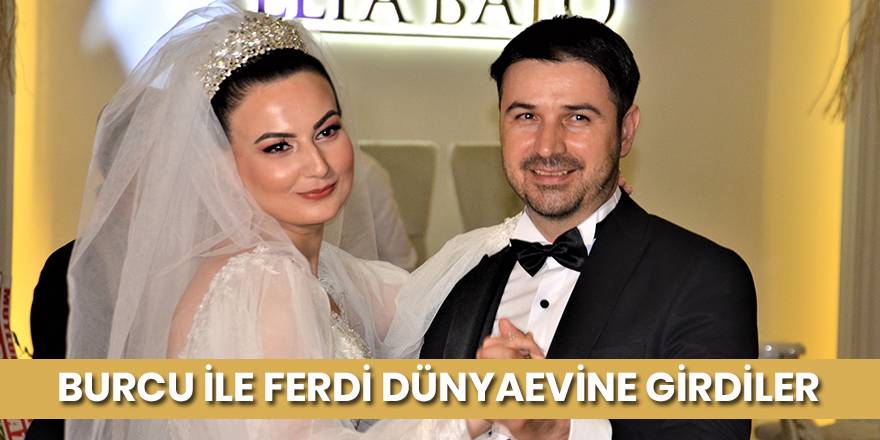 Burcu ve Ferdi   Mutlululuk Dolu Yıllara Yelken Açtılar