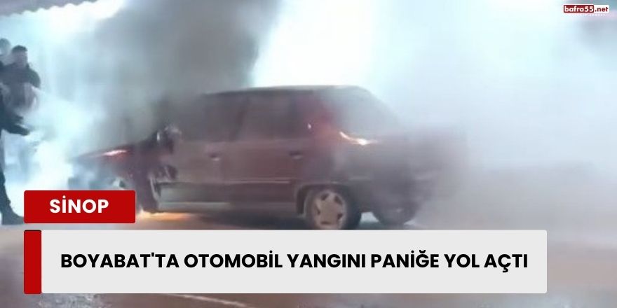 Boyabat'ta Otomobil Yangını Paniğe Yol Açtı