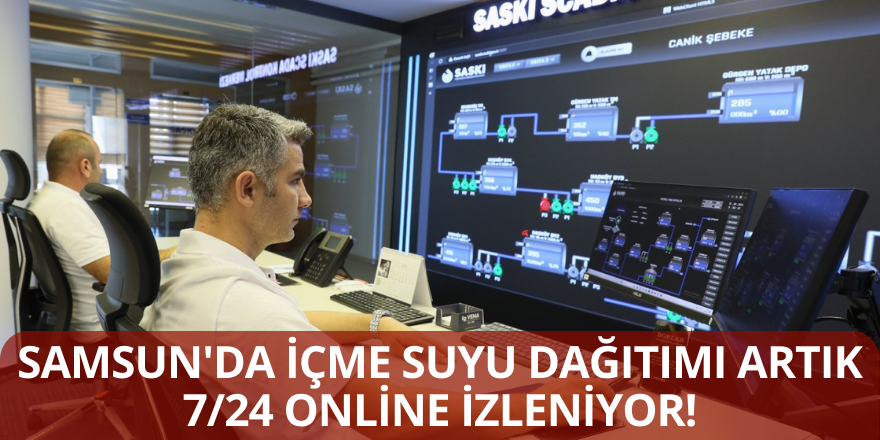 Samsun'da İçme Suyu Dağıtımı Artık 7/24 Online İzleniyor!