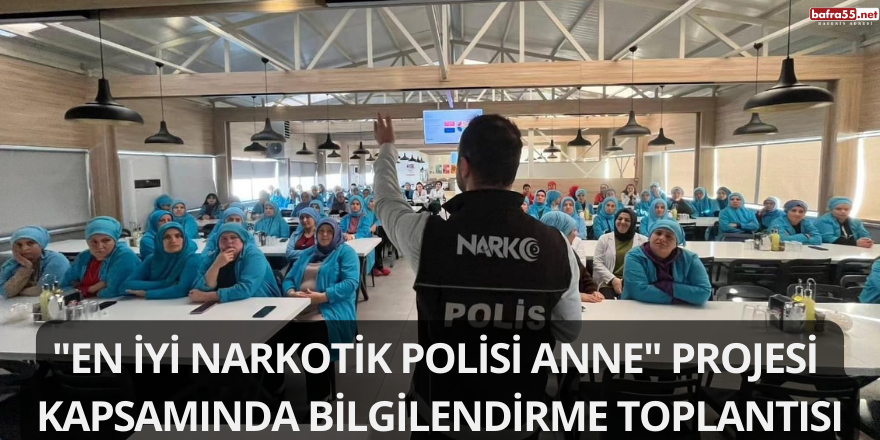 "En İyi Narkotik Polisi Anne" Projesi Kapsamında Bilgilendirme Toplantısı