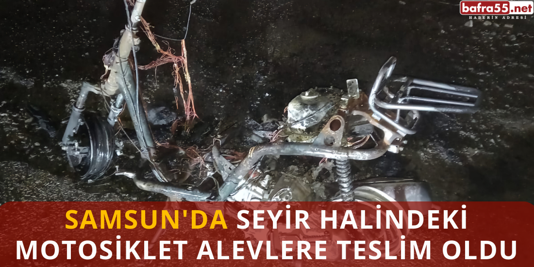 Samsun'da Seyir Halindeki Motosiklet Alevlere Teslim Oldu