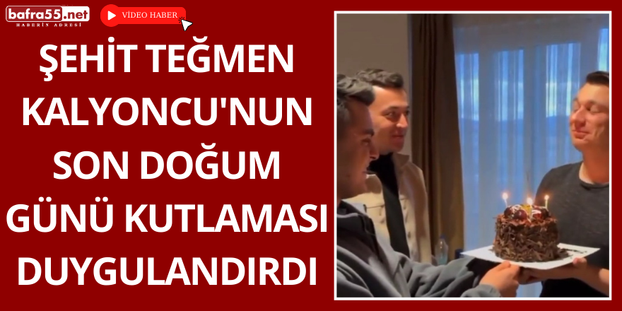 Şehit Teğmen Kalyoncu'nun Son Doğum Günü Kutlaması Duygulandırdı