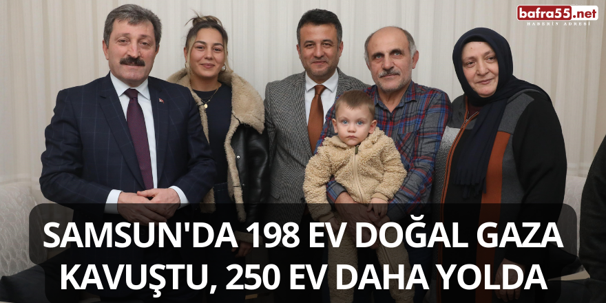 Samsun'da 198 Ev Doğal Gaza Kavuştu, 250 Ev Daha Yolda