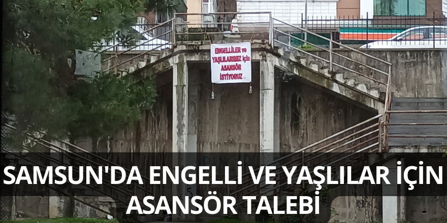 Samsun'da Engelli ve Yaşlılar İçin Asansör Talebi