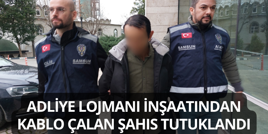 Adliye Lojmanı İnşaatından Kablo Çalan Şahıs Tutuklandı