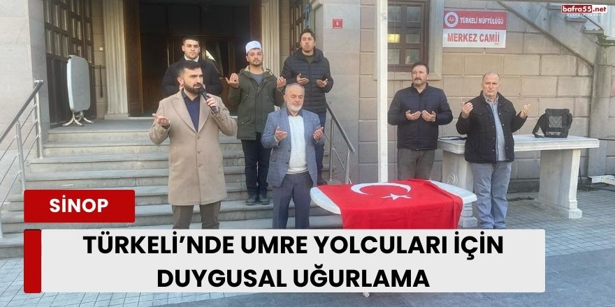 Türkeli’nde Umre Yolcuları İçin Duygusal Uğurlama