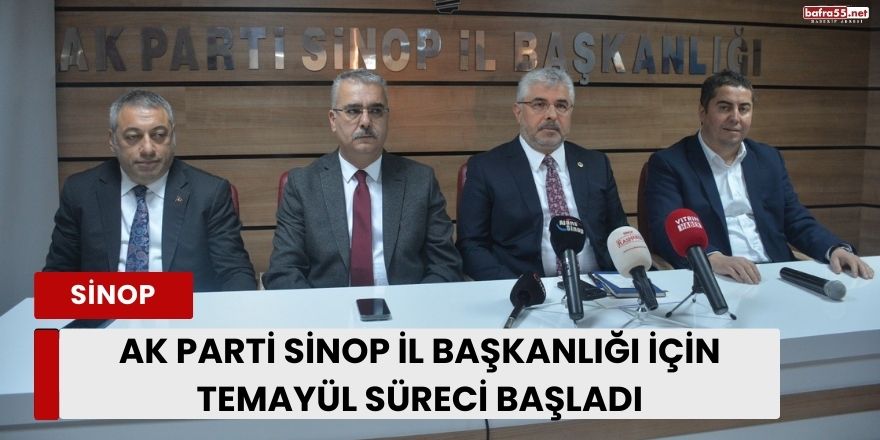 AK Parti Sinop İl Başkanlığı İçin Temayül Süreci Başladı