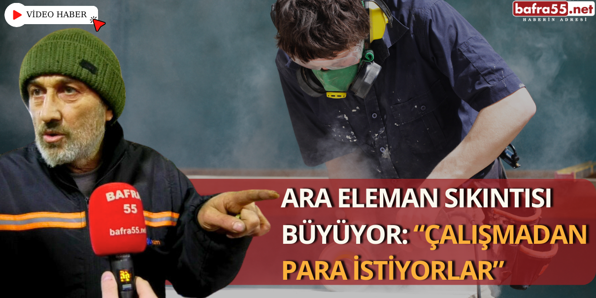 Ara Eleman Sıkıntısı Büyüyor: “Çalışmadan Para İstiyorlar”