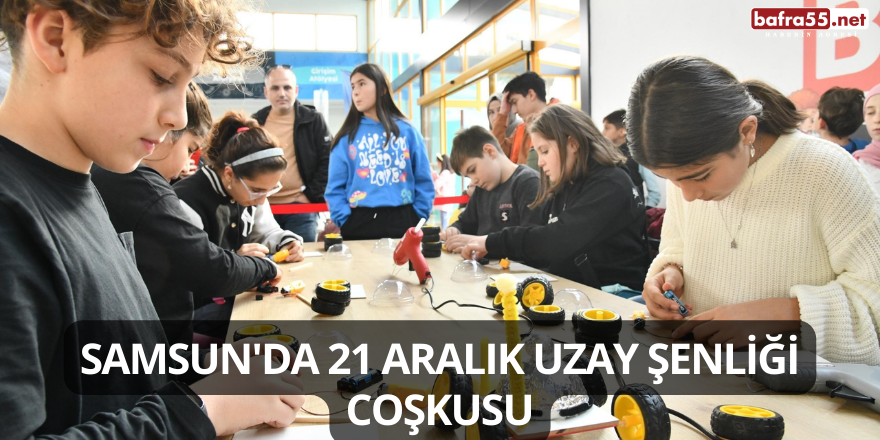 Samsun'da 21 Aralık Uzay Şenliği Coşkusu