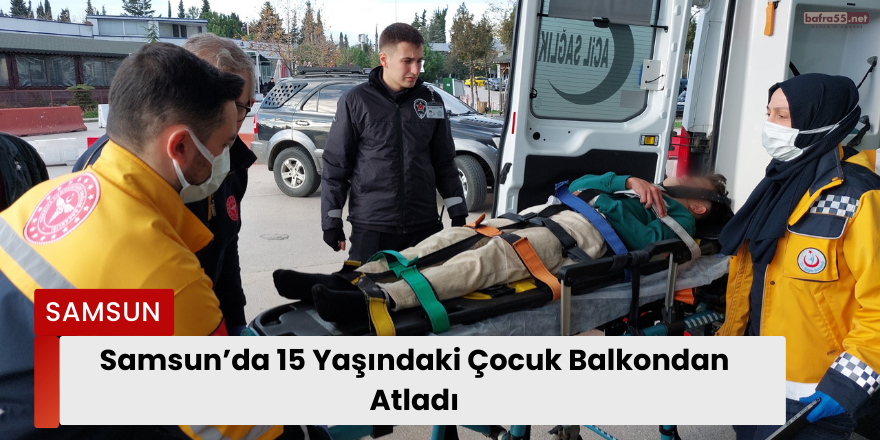 Samsun'da Evden Kaçmaya Çalışan Çocuk Balkondan Atladı, Hastanelik Oldu