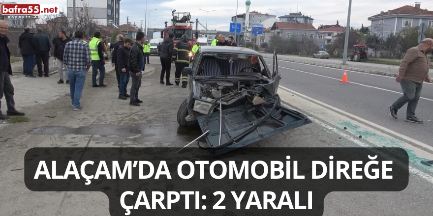 Alaçam’da Otomobil Direğe Çarptı: 2 Yaralı