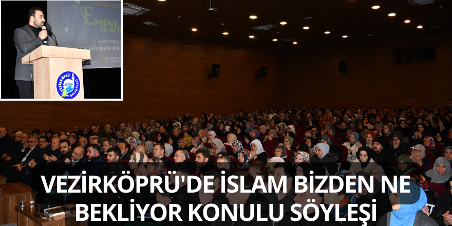 Vezirköprü'de İslam Bizden Ne Bekliyor Konulu Söyleşi