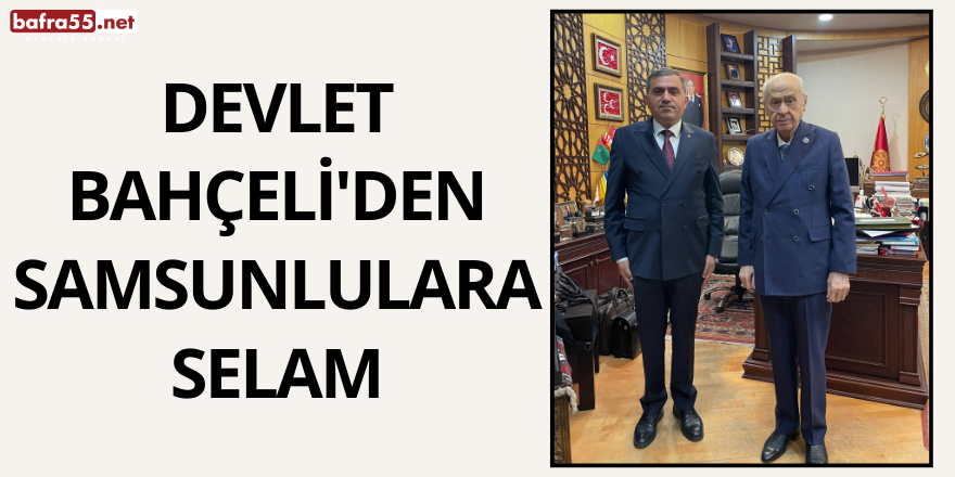 Devlet Bahçeli'den Samsunlulara Selam