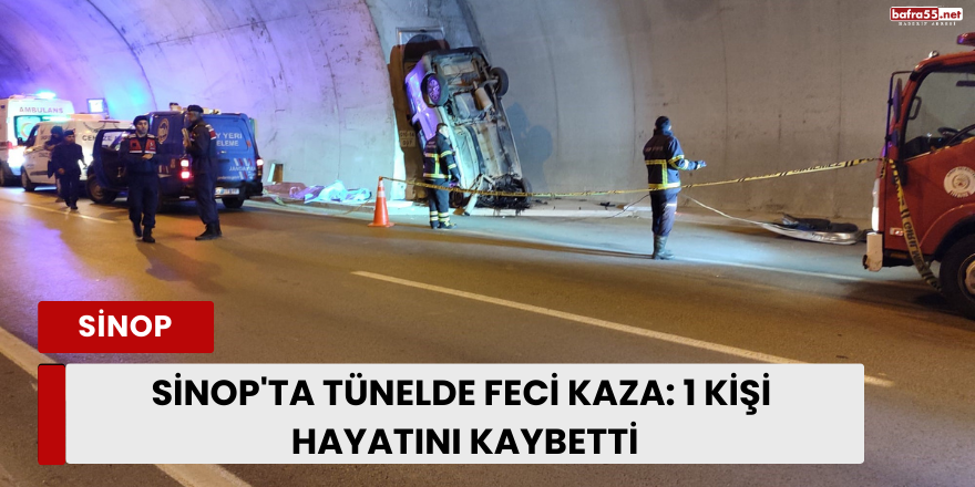 Sinop’ta Tünelde Feci Kaza: 1 Kişi Hayatını Kaybetti