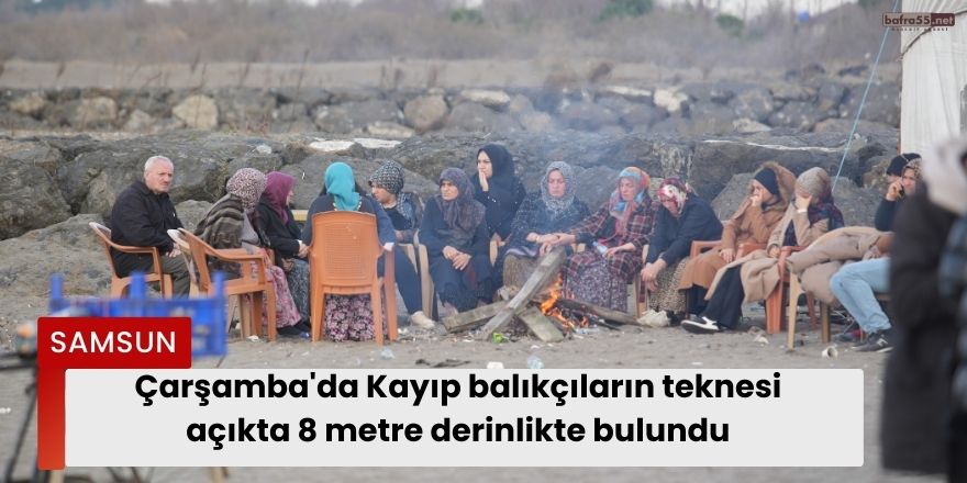 Çarşamba'da Kayıp balıkçıların teknesi açıkta 8 metre derinlikte bulundu