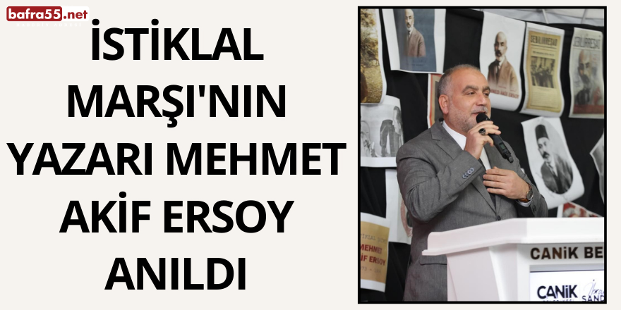 İstiklal Marşı'nın Yazarı Mehmet Akif Ersoy Anıldı