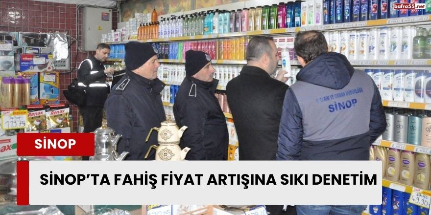 Sinop’ta Fahiş Fiyat Artışına Sıkı Denetim