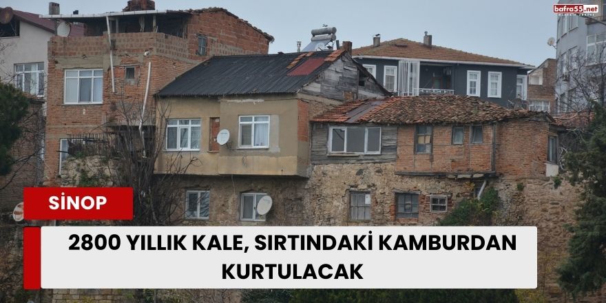 2800 yıllık kale, sırtındaki kamburdan kurtulacak