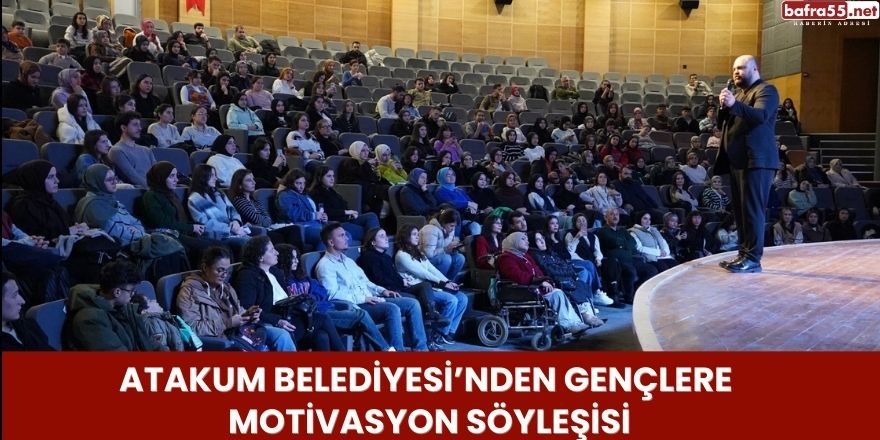 Atakum Belediyesi’nden Gençlere Motivasyon Söyleşisi