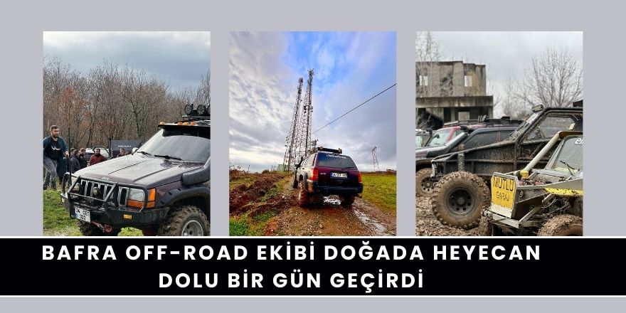 Bafra Off-Road Ekibi Doğada Heyecan Dolu Bir Gün Geçirdi