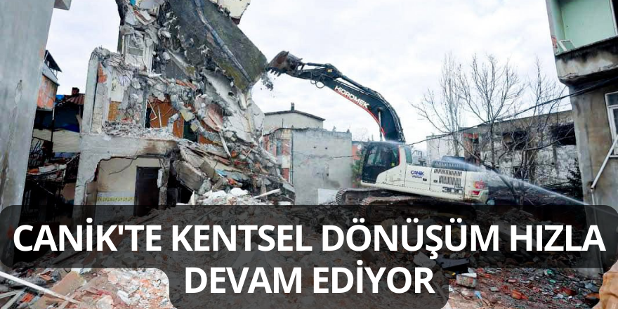 Canik'te Kentsel Dönüşüm Hızla Devam Ediyor