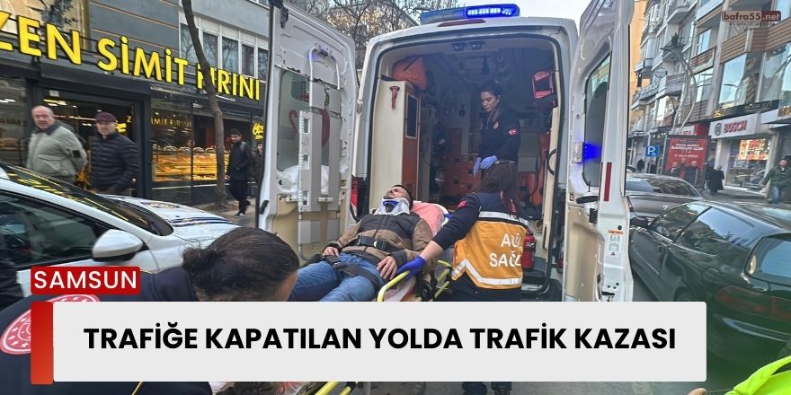 Trafiğe Kapatılan Yolda Trafik Kazası