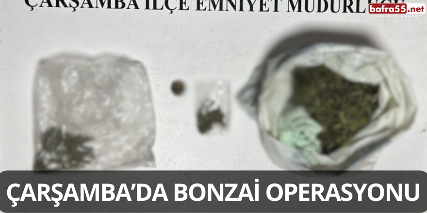 Çarşamba’da Bonzai Operasyonu