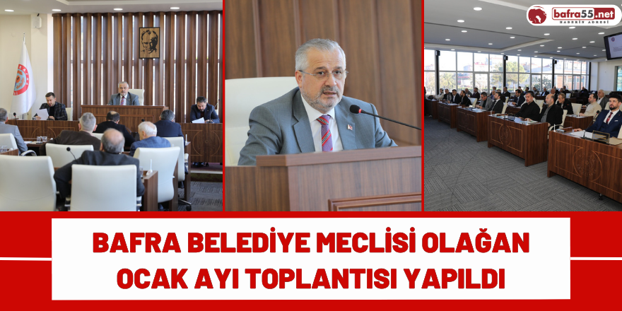 Bafra Belediye Meclisi Olağan Ocak Ayı Toplantısı Yapıldı