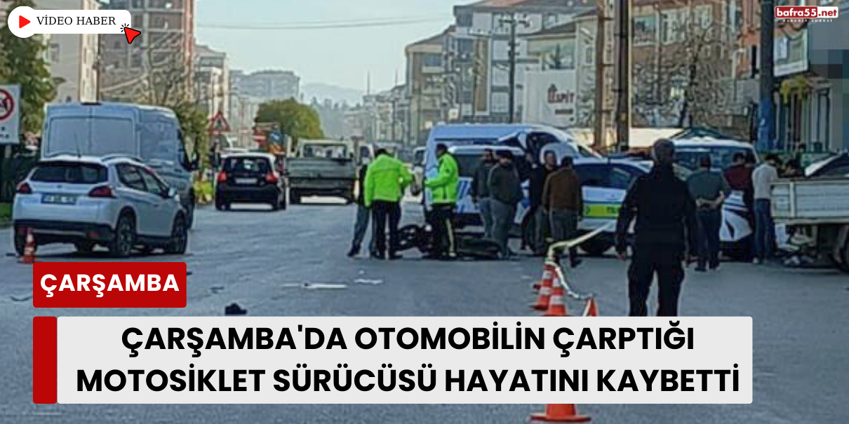 Çarşamba'da otomobilin çarptığı motosiklet sürücüsü hayatını kaybetti