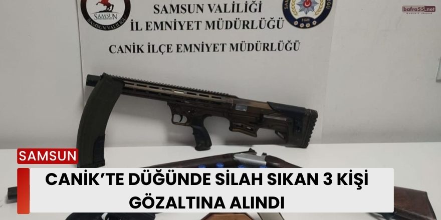 Canik’te Düğünde Silah Sıkan 3 Kişi Gözaltına Alındı