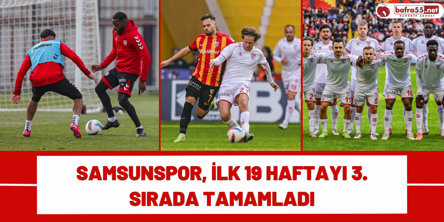 Samsunspor, İlk 19 Haftayı 3. Sırada Tamamladı