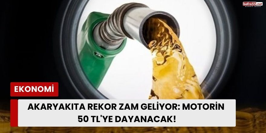 Akaryakıta Rekor Zam Geliyor: Motorin 50 TL'ye Dayanacak!