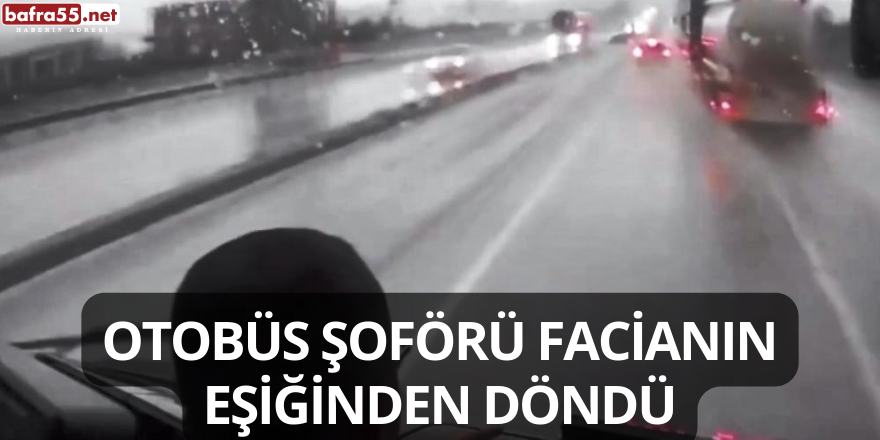 Otobüs Şoförü Facianın Eşiğinden Döndü