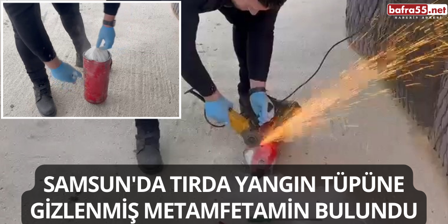 Samsun'da Tırda Yangın Tüpüne Gizlenmiş Metamfetamin Bulundu