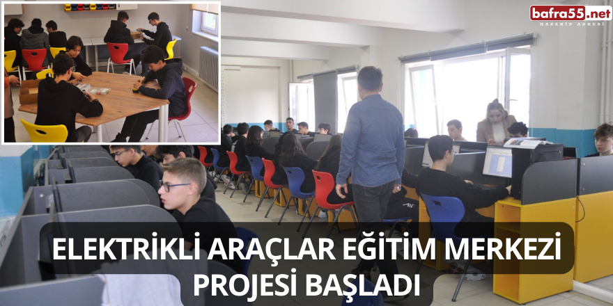 Elektrikli Araçlar Eğitim Merkezi Projesi Başladı