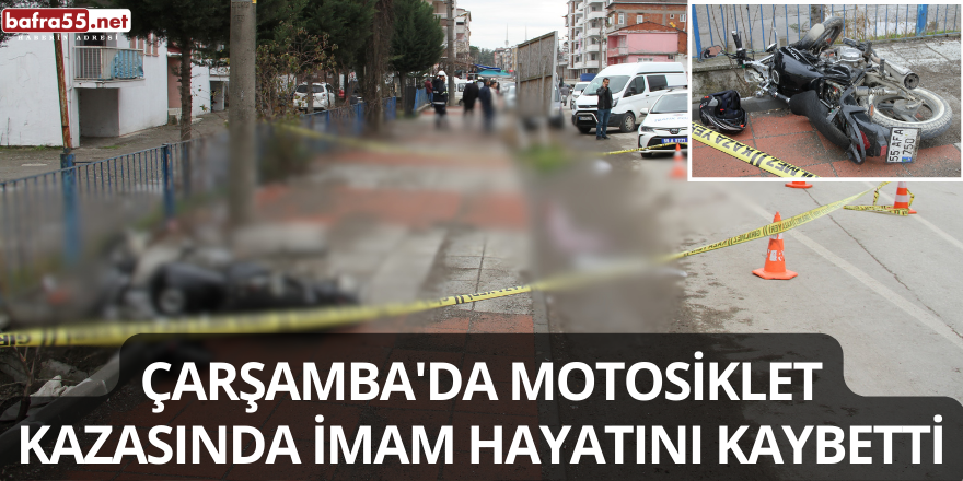 Çarşamba'da Motosiklet Kazasında İmam Hayatını Kaybetti