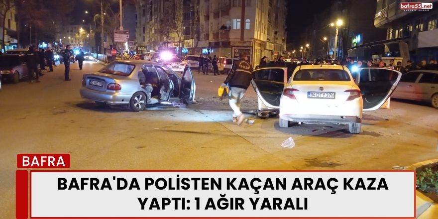 Bafra'da Polisten Kaçan Araç Kaza Yaptı: 1 Ağır Yaralı