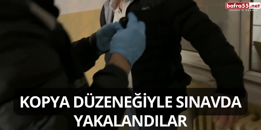 Kopya Düzeneğiyle Sınavda Yakalandılar