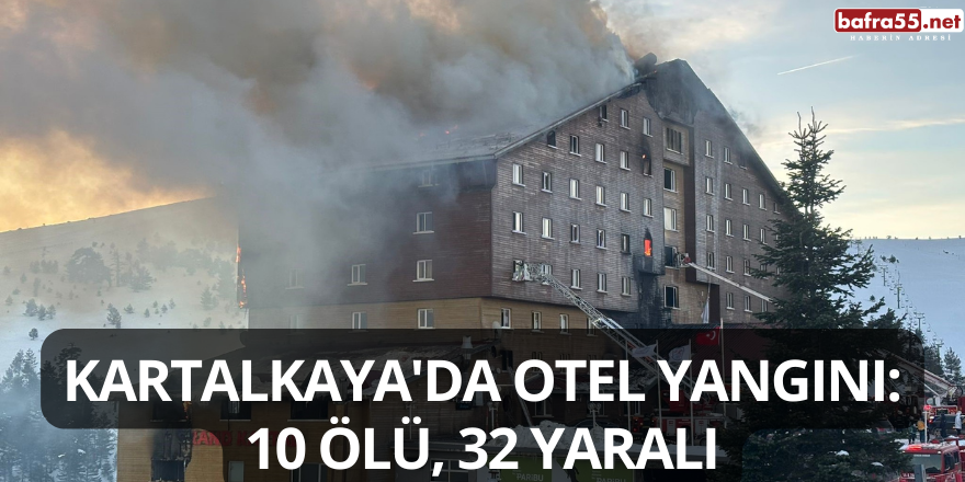 Kartalkaya'da Otel Yangını: 10 Ölü, 32 Yaralı