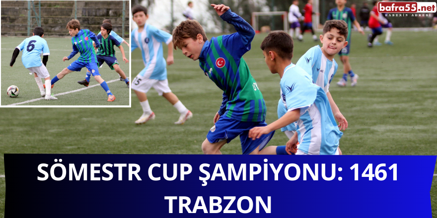 Sömestr Cup Şampiyonu: 1461 Trabzon