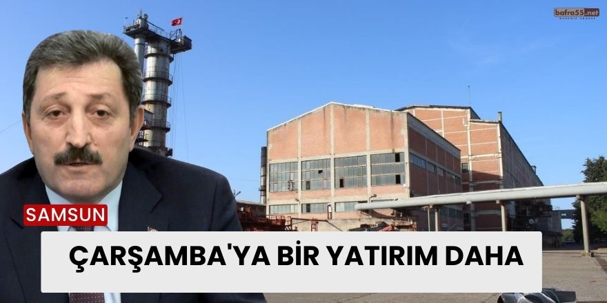 Çarşamba'ya Bir Yatırım Daha