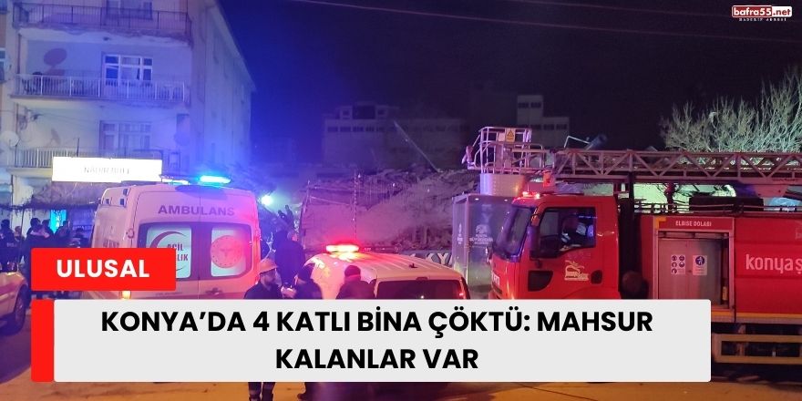 Konya’da 4 Katlı Bina Çöktü