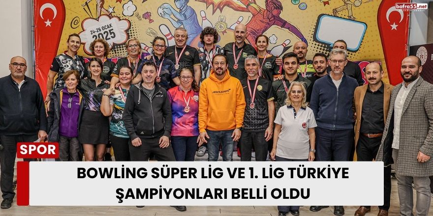 Bowling Süper Lig ve 1. Lig Türkiye Şampiyonları belli oldu