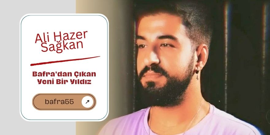 Bafra'dan Çıkan Yeni Bir Yıldız: Ali Hazer Sağkan