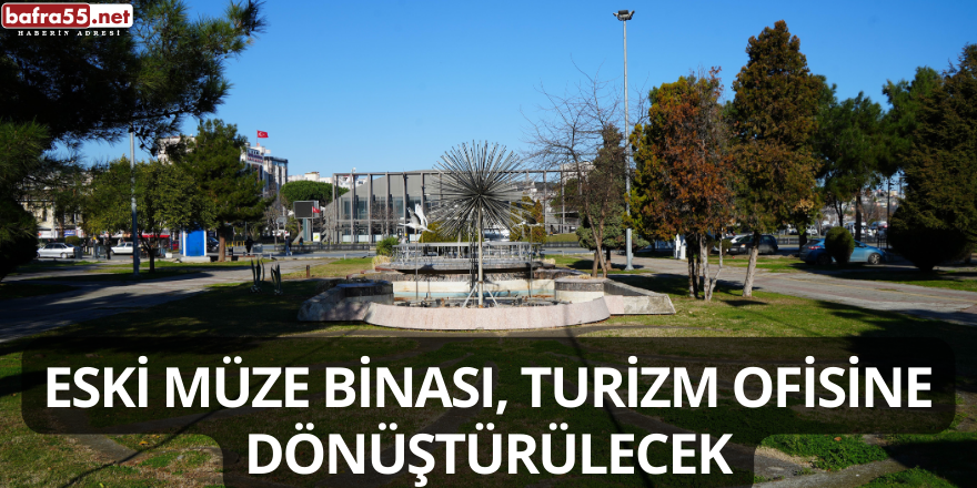 Eski müze binası, turizm ofisine dönüştürülecek