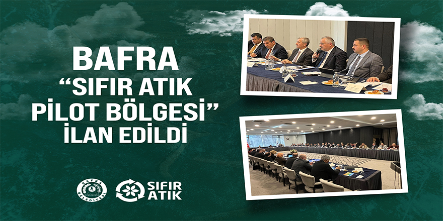 Bafra "Sıfır Atık Pilot Bölgesi" İlan Edildi