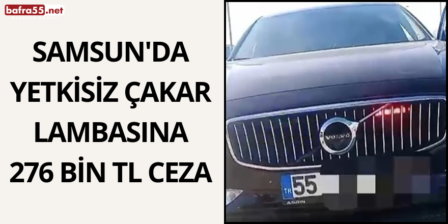 Samsun'da Yetkisiz Çakar Lambasına 276 Bin TL Ceza