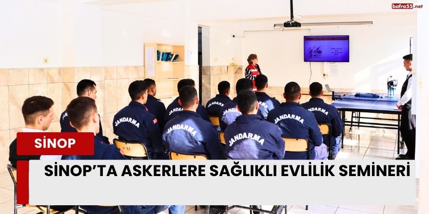 Sinop’ta Askerlere Sağlıklı Evlilik Semineri