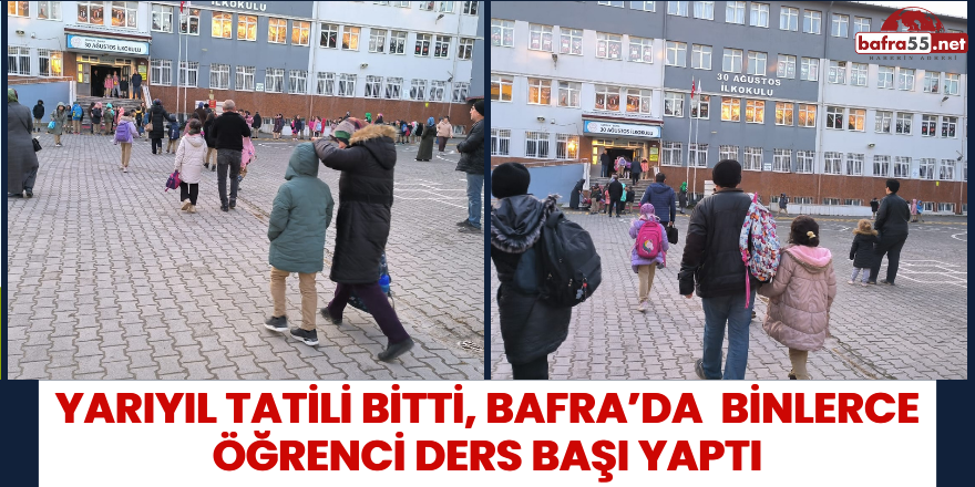 Yarıyıl Tatili Bitti, Bafra’da  Binlerce Öğrenci Ders Başı Yaptı