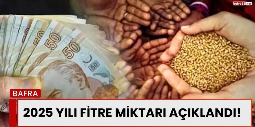 2025 Yılı Fitre Miktarı Açıklandı!